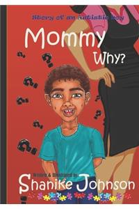 Mommy Why?