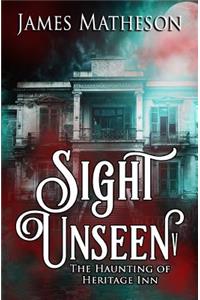 Sight Unseen V