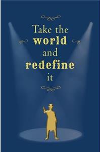 Take the World and Redefine It