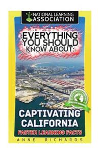 Everything You Should Know About Captivating California