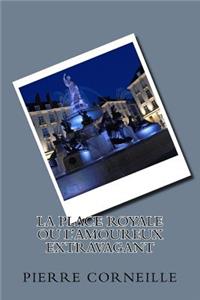 La place royale ou L'amoureux extravagant