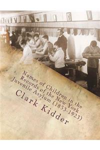 Names of Children in the Records of the New York Juvenile Asylum (1853-1923)