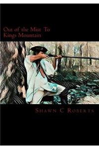 Out of the Mist: To Kings Mountain