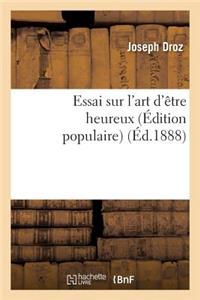 Essai Sur l'Art d'Être Heureux (Édition Populaire)