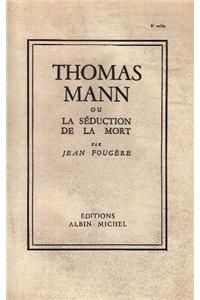Thomas Mann Ou La Seduction de La Mort