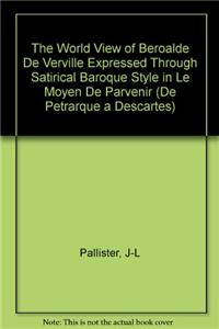 The World View of Beroalde de Verville Expressed Through Satirical Baroque Style in Le Moyen de Parvenir