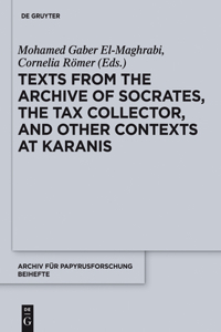 Texts from the Archive of Socrates, the Tax Collector, and Other Contexts at Karanis