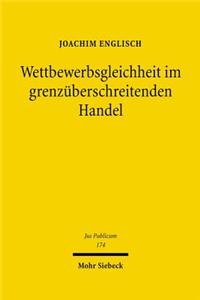 Wettbewerbsgleichheit im grenzüberschreitenden Handel