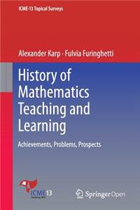 History of Mathematics Teaching and Learning: Achievements, Problems, Prospects