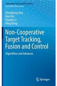 Non-Cooperative Target Tracking, Fusion and Control