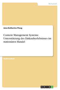 Content Management Systeme. Unterstützung des Einkaufserlebnisses im stationären Handel
