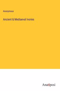 Ancient & Mediaeval Ivories