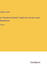 Paradis du Dante; Traduit en vers par Louis Ratisbonne