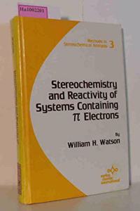 Stereochemistry & Reactivity of Systems containing TC Electrons: 3 (Methods in Stereochemical Analysis)