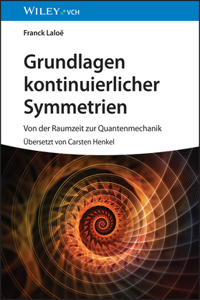 Grundlagen kontinuierlicher Symmetrien - Von der Raumzeit zur Quantenmechanik