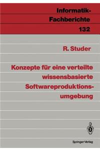 Konzepte Für Eine Verteilte Wissensbasierte Softwareproduktionsumgebung