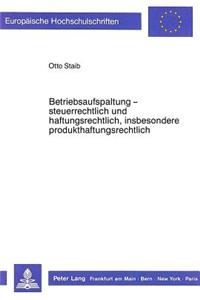 Betriebsaufspaltung - steuerrechtlich und haftungsrechtlich, insbesondere produkthaftungsrechtlich