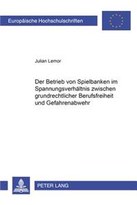 Der Betrieb Von Spielbanken Im Spannungsverhaeltnis Zwischen Grundrechtlicher Berufsfreiheit Und Gefahrenabwehr