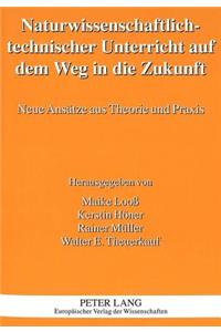 Naturwissenschaftlich-Technischer Unterricht Auf Dem Weg in Die Zukunft