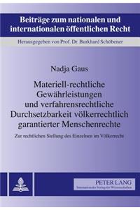 Materiell-Rechtliche Gewaehrleistungen Und Verfahrensrechtliche Durchsetzbarkeit Voelkerrechtlich Garantierter Menschenrechte