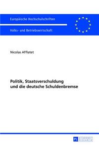 Politik, Staatsverschuldung und die deutsche Schuldenbremse