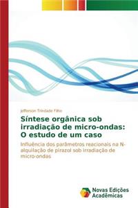 Síntese orgânica sob irradiação de micro-ondas