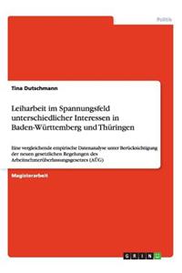 Leiharbeit im Spannungsfeld unterschiedlicher Interessen in Baden-Württemberg und Thüringen