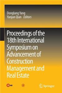 Proceedings of the 18th International Symposium on Advancement of Construction Management and Real Estate