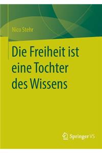 Die Freiheit Ist Eine Tochter Des Wissens