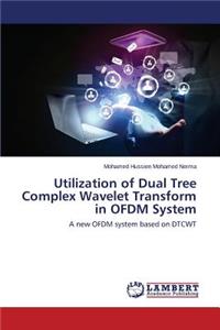 Utilization of Dual Tree Complex Wavelet Transform in OFDM System
