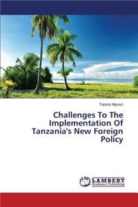 Challenges To The Implementation Of Tanzania's New Foreign Policy