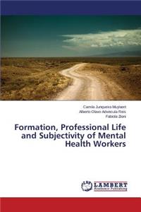 Formation, Professional Life and Subjectivity of Mental Health Workers