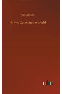 How to Get on in the World