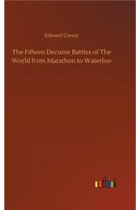 Fifteen Decisive Battles of The World from Marathon to Waterloo