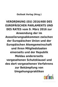 VERORDNUNG (EU) 2016/400 vom 9. März 2016 zur Anwendung der im Assoziierungsabkommen zwischen der Europäischen Union und der Europäischen Atomgemeinschaft und ihren Mitgliedstaaten einerseits und der Republik Moldau andererseits vorgesehenen Schutz