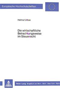 Die Wirtschaftliche Betrachtungsweise Im Steuerrecht