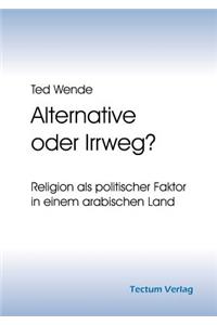 Alternative oder Irrweg?