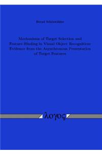 Mechanisms of Target Selection and Feature Binding in Visual Object Recognition: Evidence from the Asynchronous Presentation of Target Features