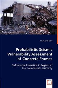 Probabilistic Seismic Vulnerability Assessment of Concrete Frames