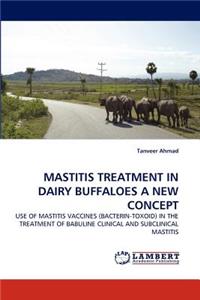 Mastitis Treatment in Dairy Buffaloes a New Concept