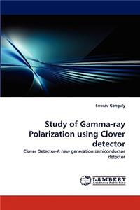 Study of Gamma-Ray Polarization Using Clover Detector
