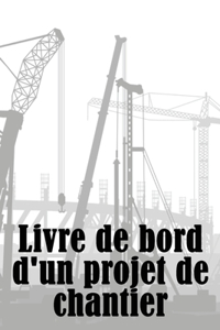 Livre de bord d'un projet de chantier