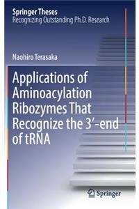 Applications of Aminoacylation Ribozymes That Recognize the 3'-end of tRNA