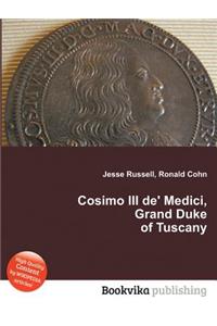 Cosimo III de' Medici, Grand Duke of Tuscany