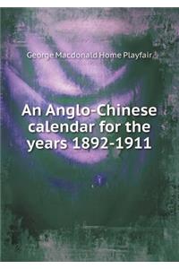 An Anglo-Chinese Calendar for the Years 1892-1911