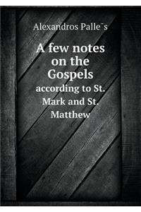 A Few Notes on the Gospels According to St. Mark and St. Matthew