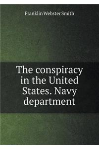 The Conspiracy in the United States. Navy Department