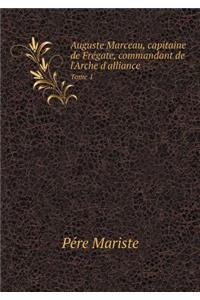 Auguste Marceau, Capitaine de Frégate, Commandant de l'Arche d'Alliance Tome 1