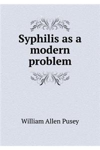 Syphilis as a modern problem