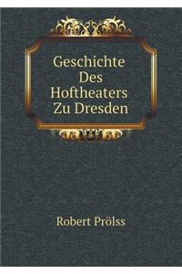 Geschichte Des Hoftheaters Zu Dresden